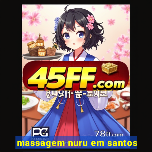 massagem nuru em santos
